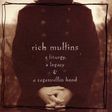 Rich Mullins - A Liturgy, a Legacy, and a Ragamuffin Band (CD)