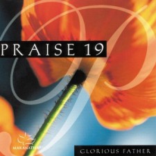Praise 19 - Glorious Father (CD)
