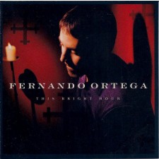 Fernando Ortega - This Bright Hour (CD)