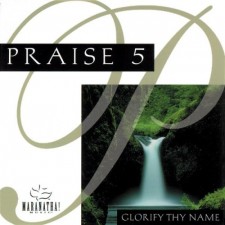 Praise 5: Glorify Thy Name (CD)