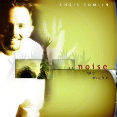 Chris Tomlin - The Noise We Make (CD)[수입 음반]